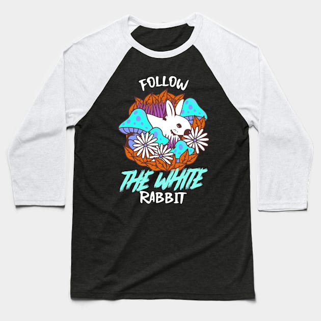 Follow The White Rabbit / Magic Mushrooms / Magic Roots Baseball T-Shirt by Redboy